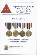 Cover of: Operation AL FAJR: A Study in Army and Marine Corps Joint Operations: A Study in Army and Marine Corps Joint Operations (Global War on Terrorism Occasional Paper)