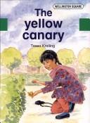 Cover of: Wellington Square Level 2 Set A The Yellow Canary Revised by 