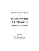 Solution Manual for Environmental Economics by Ed Balsdon, Charles D. Kolstad