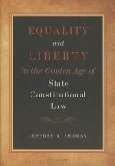 Cover of: Equality and Liberty in the Golden Age of State Constitutional Law by Jeffrey M. Shaman