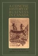 A Concise History of Business in Canada by Peter A. Baskerville, Graham D. Taylor