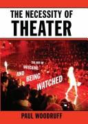 Cover of: The Necessity of Theater by Paul Woodruff