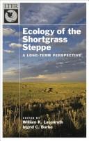 Cover of: Ecology of the Shortgrass Steppe: Perspectives from Long-Term Research (The Long-Term Ecological Research Network Series)