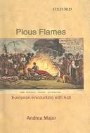 Cover of: Pious Flames: European Encounters with Sati (1500-1830)