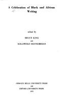 Cover of: A celebration of Black and African writing by edited by Bruce King and Kolawale Ogungbesan.