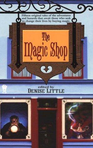 The magic shop by edited by Denise Little.