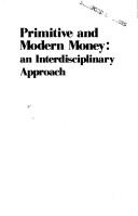 Cover of: Primitive and modern money: An interdisciplinary approach (Addison-Wesley modular program in anthropology)