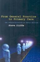 Cover of: From General Practice to Primary Care: The industrialization of family medicine