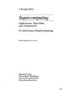 Supercomputing: Applications, Algorithms, and Architectures by J. Kondo