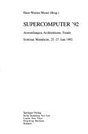 Cover of: Supercomputer '92: Anwendungen, Architekturen, Trends Seminar, Mannheim, 25.-27., Juni 1992 (Informatik Aktuell)