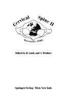Cover of: Cervical spine II by edited by R. Louis and A. Weidner.