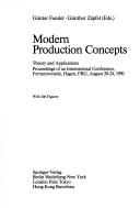 Cover of: Modern production concepts: theory and applications : proceedingsof an International Conference, Fernuniversität, Hagen, FRG, August 20-24, 1990
