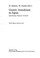 Cover of: Gastric Anisakiasis in Japan: Epidemiology, Diagnosis, Treatment