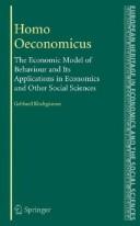 Cover of: Homo Oeconomicus: The Economic Model of Individual Behavior and Its Applications in Economics and Other Social Sciences (The European Heritage in Economics and the Social Sciences)