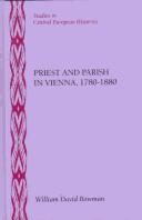 Priest and Parish in Vienna, 1780 to 1880 (Studies in Central European Histories) by William D. Bowman