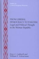 Cover of: From Liberal Democracy to Fascism (Studies in German Histories) by Peter C. Caldwell, William E. Scheuerman