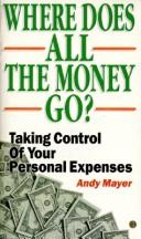 Cover of: Where Does All the Money Go?: Taking Control of Your Personal Expenses