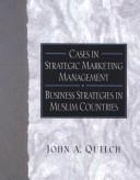 Cover of: Cases in Strategic Marketing Management: Business Strategies in Muslim Countries