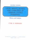 Cover of: Legal Rights, Duties, & Liabilities of Criminal Justice Personnel by Cyril D. Robinson