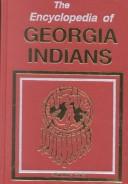 Cover of: The Encyclopedia of Georgia Indians: Indians of Georgia and the Southeast - vol 1 & 2