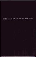 Cover of: Chinaman As We See Him and Fifty Years of Work for Him (Asian Experience in N. Amer Ser.)