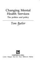 Cover of: Changing Mental Health Services: The Politics and Policy