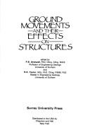 Cover of: Ground Movements & Their Effects on Structures