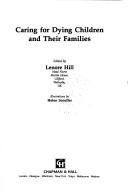 Caring for Dying Children and Their Families by L. Hill