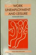 Cover of: Work, Unemployment and Leisure (Society Now)