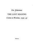 Cover of: The lost seasons: cricket in wartime, 1939-45