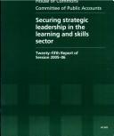 Cover of: Securing Strategic Leadership in the Learning And Skills Sector: Hc 602, 25th Report of Session 2005-06 Report, Together Formal Minutes, Oral And Written Evidence