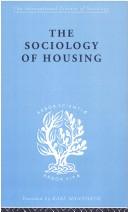 Cover of: The Sociology of Housing: International Library of Sociology N: Public Policy, Welfare and Social Work (International Library of Sociology)