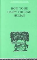 Cover of: How to Be Happy Though Human | W Beran WOLFE