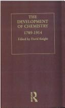 Cover of: The Development Of Chemistry, 1789-1914 by David M. Knight