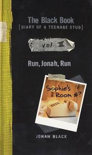 Cover of: The Black Book: Diary of a Teenage Stud, Vol. III: Run, Jonah, Run