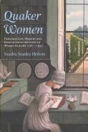 Cover of: Quaker Women: Emotional Life, Memory and Radicalism in the Lives of Women Friends, 1800-1920 (Women's and Gender Historyá)