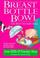 Cover of: Breast Bottle Bowl (Parenting Series)