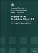 Cover of: Legislative And Regulatory Reform Bill: Third Report of Session 2005-06 Report And an Appendix, Together With Formal Minutes