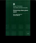 Cover of: Enhancing Urban Green Space: Fifty-eigth Report of Session 2005-06 Report Together With Formal Minutes Oral and Written Evidence, House of Commons Papers 1073 2005-06