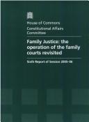 Cover of: Family Justice: The Operation of the Family Courts Revisited Sixth Report of Session 2005-06 Report, Together With Formal Minutes And Oral Evidence