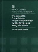 Cover of: The European Commissioner's Negotiating Strategy for the Wto Hong Kong Ministerial: Oral And Written Evidence by 