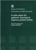 Cover of: A Safer Place for Patients: Together With Formal Minutes, Oral And Written Evidence: House of Commons Papers 831 2005-06