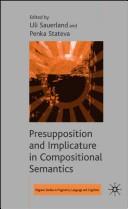 Cover of: Presupposition and Implicature in Compositional Semantics (Palgrave Studies in Pragmatics, Languages and Cognition)