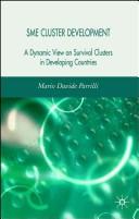 Cover of: SME Cluster Development: A Dynamic View of Survival Clusters in Developing Countries