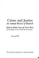 Cover of: Crime and Justice, Volume 6: An Annual Review of Research (Crime and Justice: A Review of Research) by 
