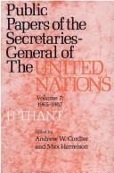 Public papers of the Secretaries-General of the United Nations by United Nations. Secretary-General., Andrew W. Cordier, U. Thant