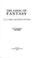 Cover of: The Logic and Fantasy of H. G. Wells and Science Fiction