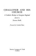 Cover of: Challoner and His Church: A Catholic Bishop in Georgian England. Ed by Eamon Duffy. Foreword by Cardinal Hume (203p)