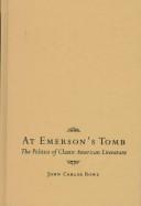 Cover of: At Emerson's Tomb: The Politics of Classic American Literature