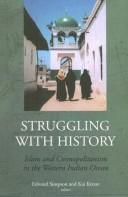Cover of: Struggling With History: Islam and Cosmopolitanism in the Western Indian Ocean (Columbia/Hurst)